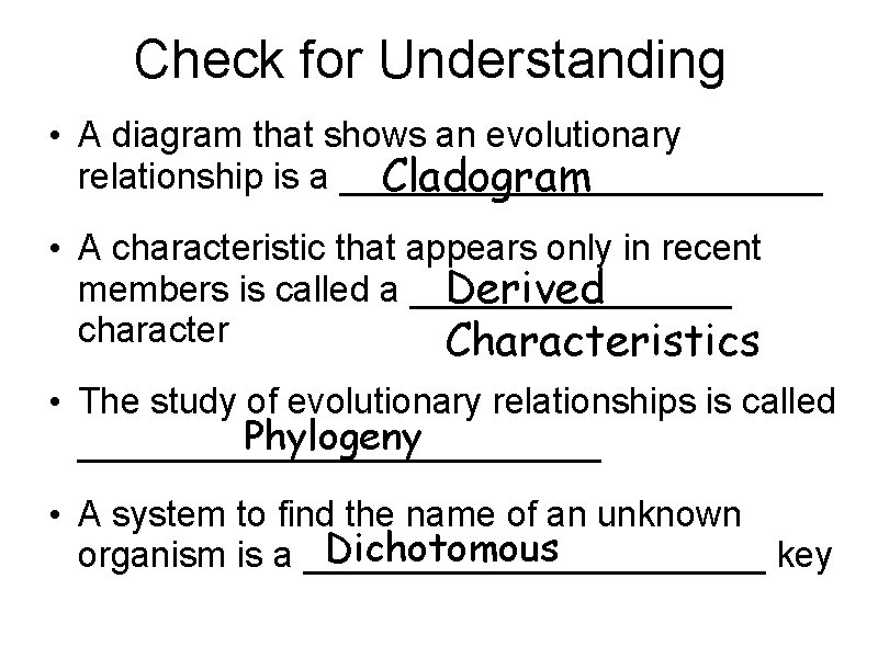 Check for Understanding • A diagram that shows an evolutionary relationship is a ____________