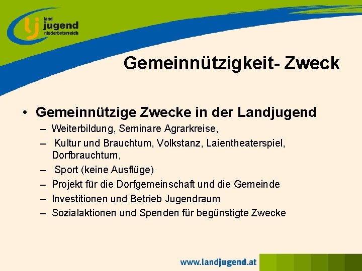 Gemeinnützigkeit- Zweck • Gemeinnützige Zwecke in der Landjugend – Weiterbildung, Seminare Agrarkreise, – Kultur