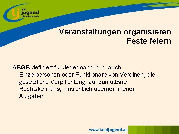 Veranstaltungen organisieren Feste feiern ABGB definiert für Jedermann (d. h. auch Einzelpersonen oder Funktionäre