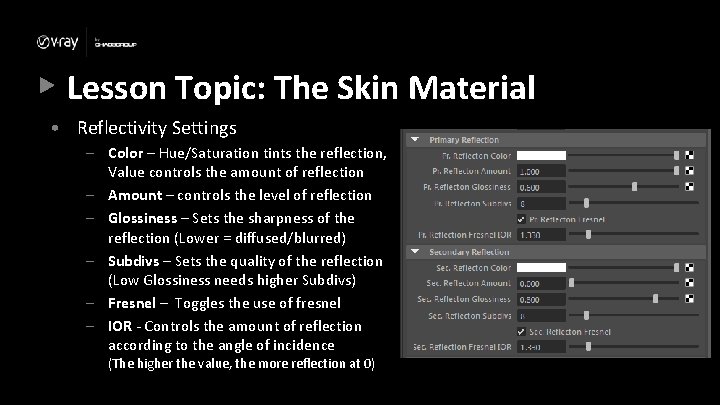 Lesson Topic: The Skin Material • Reflectivity Settings – Color – Hue/Saturation tints the