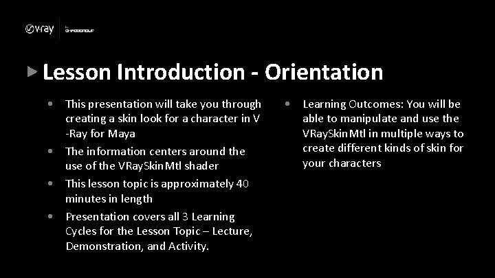 Lesson Introduction - Orientation • This presentation will take you through creating a skin