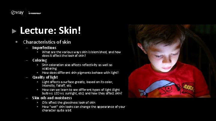 Lecture: Skin! • Characteristics of skin – Imperfections – Coloring – Quality of light