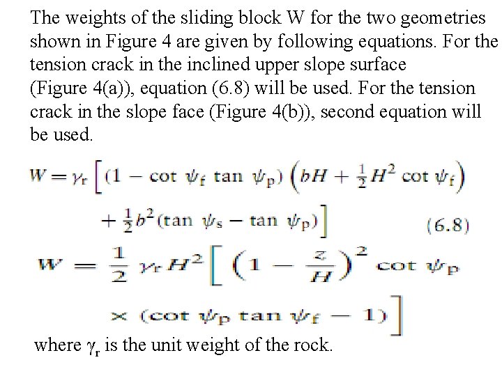 The weights of the sliding block W for the two geometries shown in Figure The weights of the sliding block W for the two geometries shown in Figure