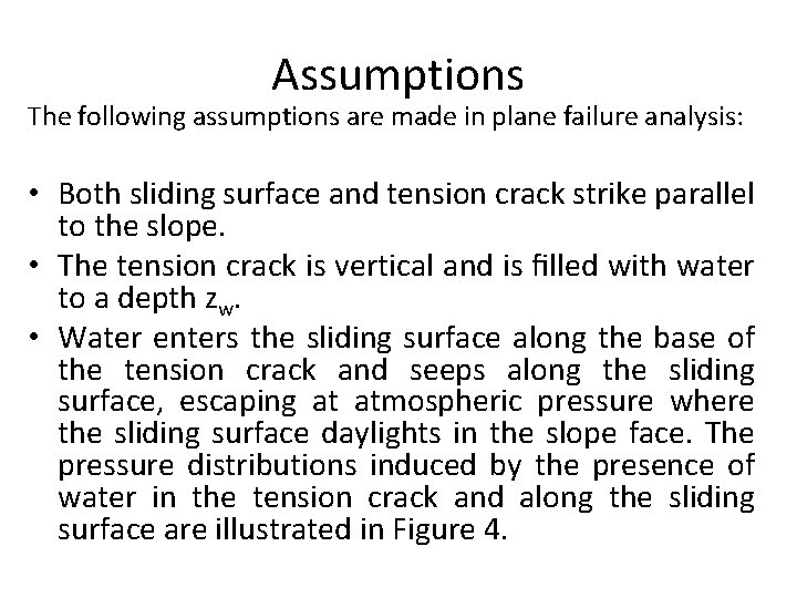 Assumptions The following assumptions are made in plane failure analysis: • Both sliding surface Assumptions The following assumptions are made in plane failure analysis: • Both sliding surface