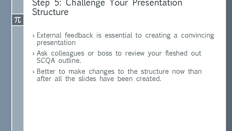 Step 5: Challenge Your Presentation Structure › External feedback is essential to creating a