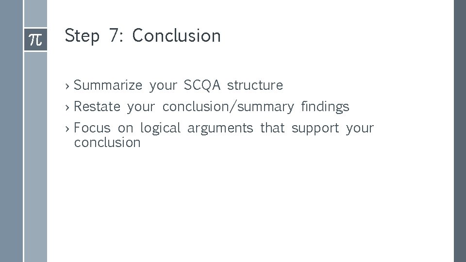 Step 7: Conclusion › Summarize your SCQA structure › Restate your conclusion/summary findings ›