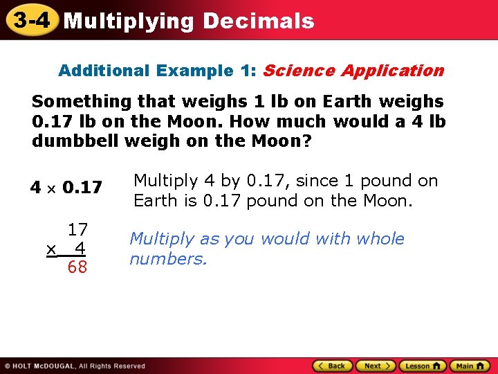 3 -4 Multiplying Decimals Additional Example 1: Science Application Something that weighs 1 lb