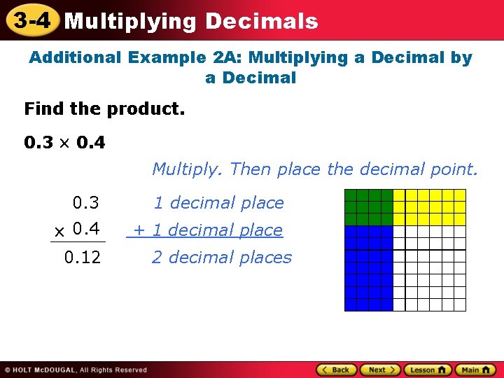 3 -4 Multiplying Decimals Additional Example 2 A: Multiplying a Decimal by a Decimal