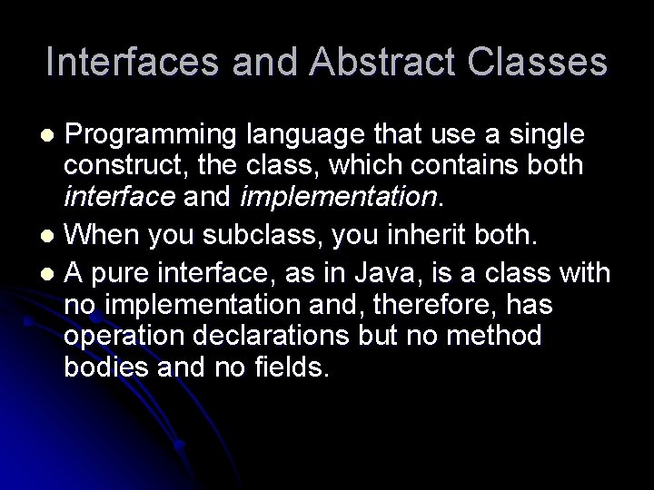 Interfaces and Abstract Classes Programming language that use a single construct, the class, which