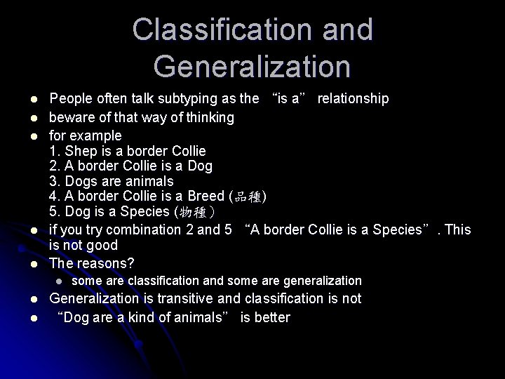 Classification and Generalization l l l People often talk subtyping as the “is a”