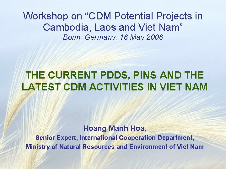 Workshop on “CDM Potential Projects in Cambodia, Laos and Viet Nam” Bonn, Germany, 16