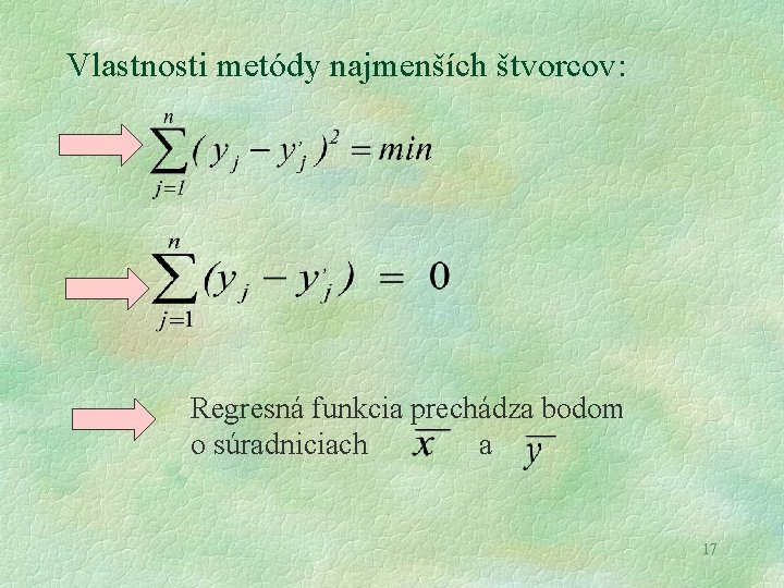 Vlastnosti metódy najmenších štvorcov: Regresná funkcia prechádza bodom o súradniciach a 17 