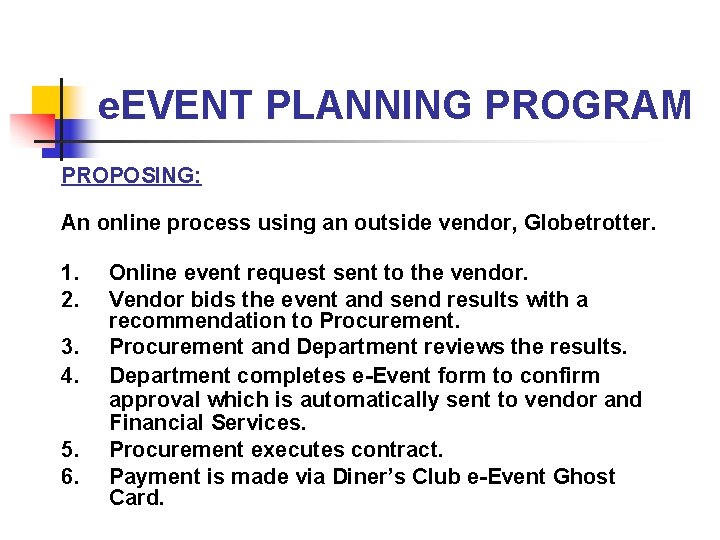 e. EVENT PLANNING PROGRAM PROPOSING: An online process using an outside vendor, Globetrotter. 1.