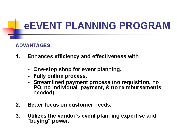 e. EVENT PLANNING PROGRAM ADVANTAGES: 1. Enhances efficiency and effectiveness with : - One-stop