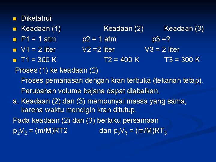 Diketahui: n Keadaan (1) Keadaan (2) Keadaan (3) n P 1 = 1 atm