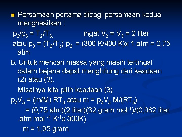 Persamaan pertama dibagi persamaan kedua menghasilkan : p 2/p 3 = T 2/T 3,