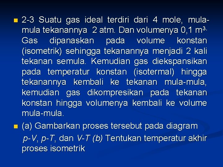 n n 2 -3 Suatu gas ideal terdiri dari 4 mole, mula tekanannya 2