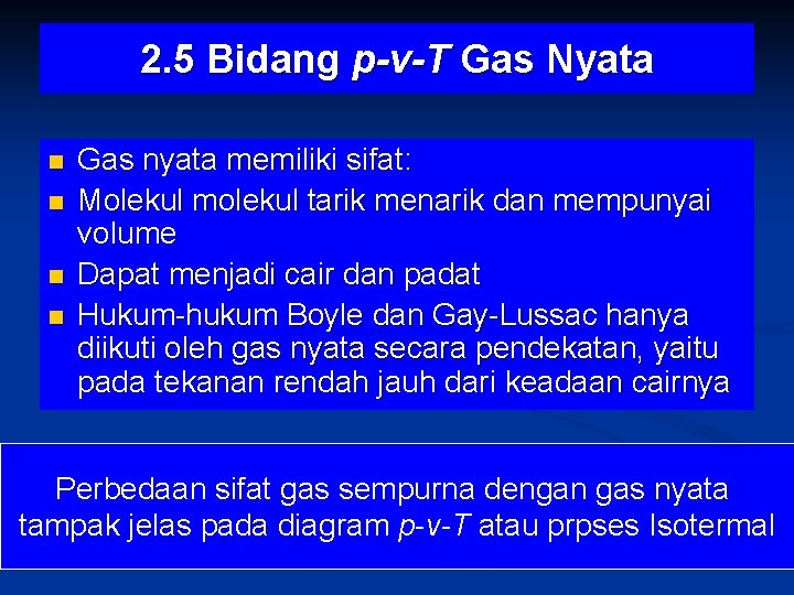 2. 5 Bidang p-v-T Gas Nyata n n Gas nyata memiliki sifat: Molekul molekul