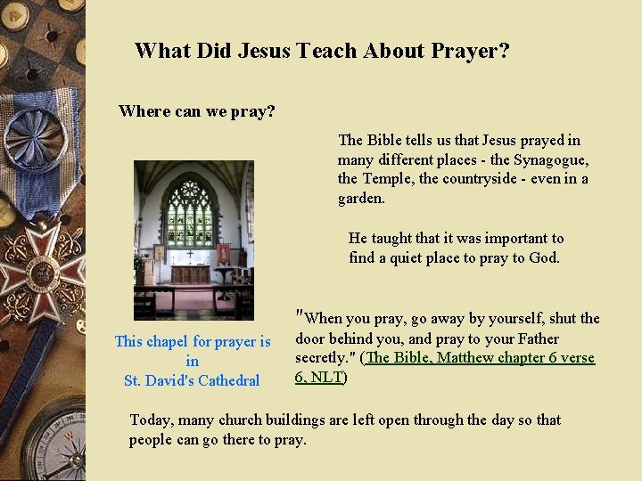 What Did Jesus Teach About Prayer? Where can we pray? The Bible tells us