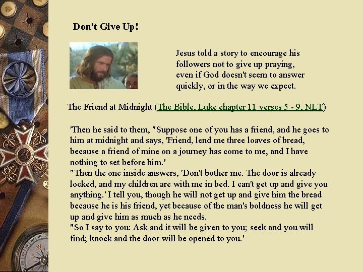 Don't Give Up! Jesus told a story to encourage his followers not to give