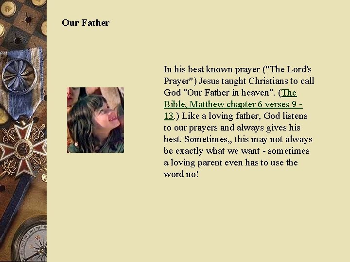 Our Father In his best known prayer ("The Lord's Prayer") Jesus taught Christians to
