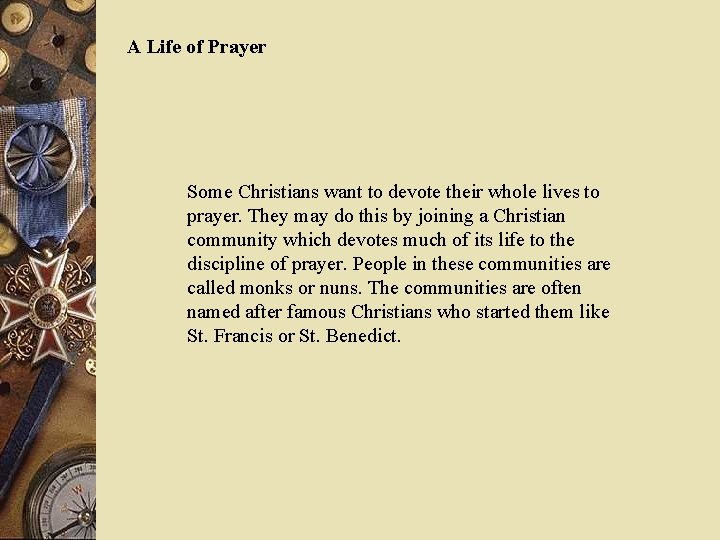A Life of Prayer Some Christians want to devote their whole lives to prayer.