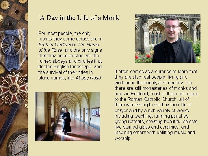 'A Day in the Life of a Monk' For most people, the only monks