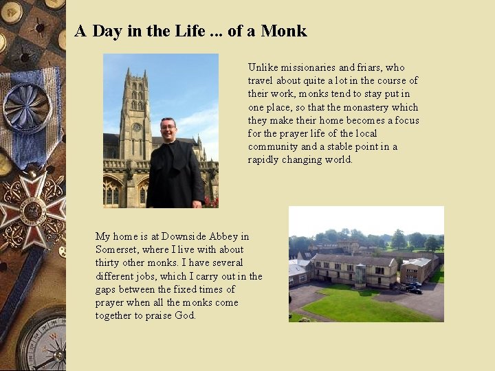 A Day in the Life. . . of a Monk Unlike missionaries and friars,
