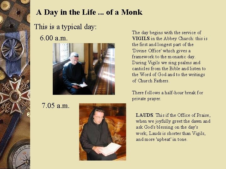 A Day in the Life. . . of a Monk This is a typical