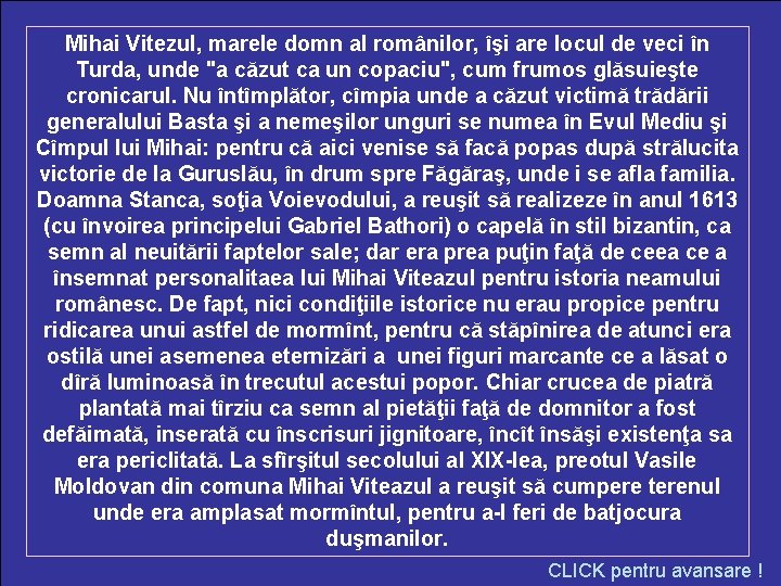 Mihai Vitezul, marele domn al românilor, îşi are locul de veci în Turda, unde