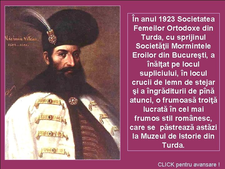 În anul 1923 Societatea Femeilor Ortodoxe din Turda, cu sprijinul Societăţii Mormintele Eroilor din