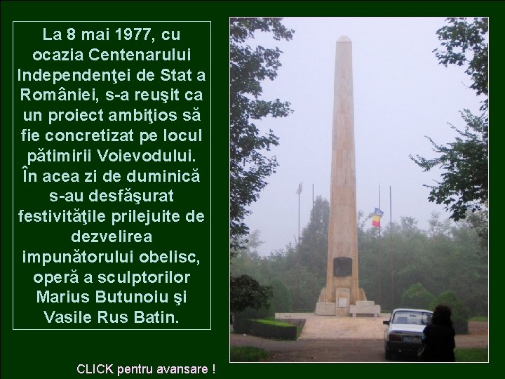 La 8 mai 1977, cu ocazia Centenarului Independenţei de Stat a României, s-a reuşit