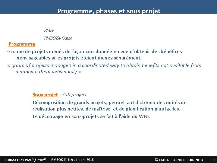 Programme, phases et sous projet PMI® PMBOK® Guide Programme Groupe de projets menés de