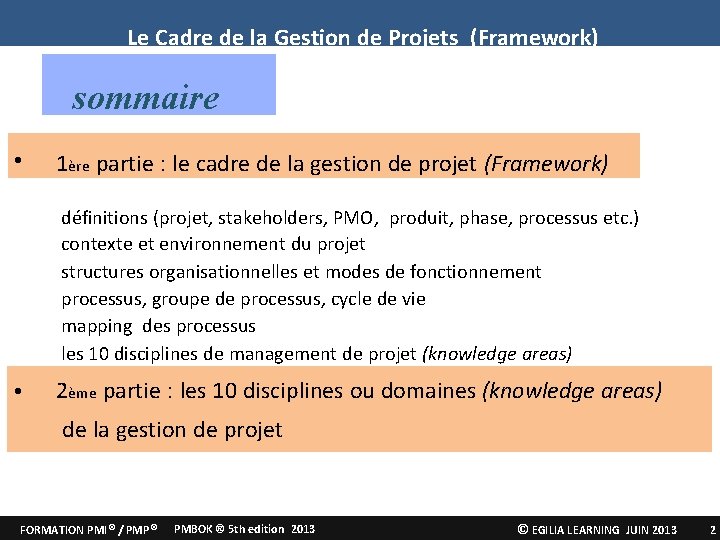 Le Cadre de la Gestion de Projets (Framework) sommaire • 1ère partie : le