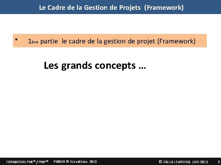 Le Cadre de la Gestion de Projets (Framework) • 1ère partie le cadre de