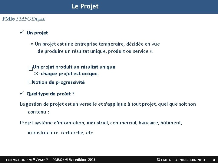 Le Projet PMI® PMBOK®guide ü Un projet « Un projet est une entreprise temporaire,