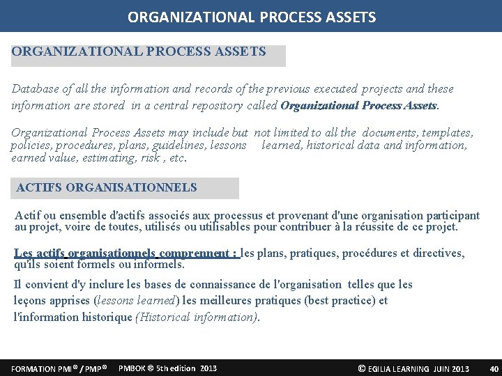 ORGANIZATIONAL PROCESS ASSETS Database of all the information and records of the previous executed