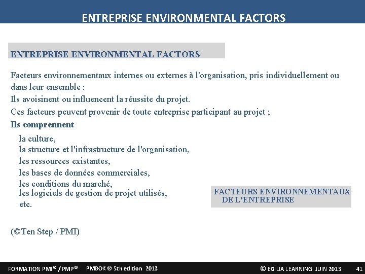 ENTREPRISE ENVIRONMENTAL FACTORS Facteurs environnementaux internes ou externes à l'organisation, pris individuellement ou dans