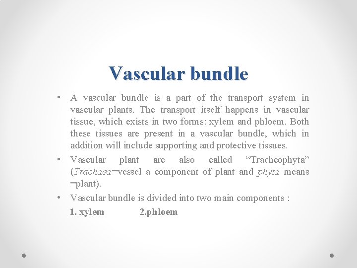 Vascular bundle • A vascular bundle is a part of the transport system in