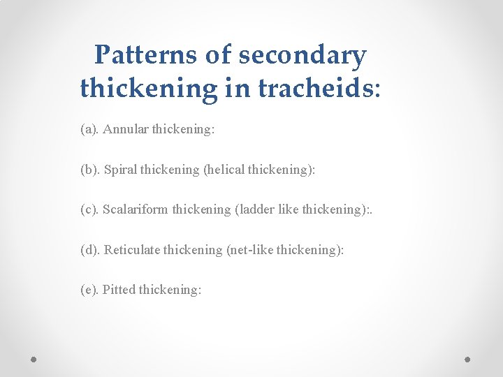 Patterns of secondary thickening in tracheids: (a). Annular thickening: (b). Spiral thickening (helical thickening):