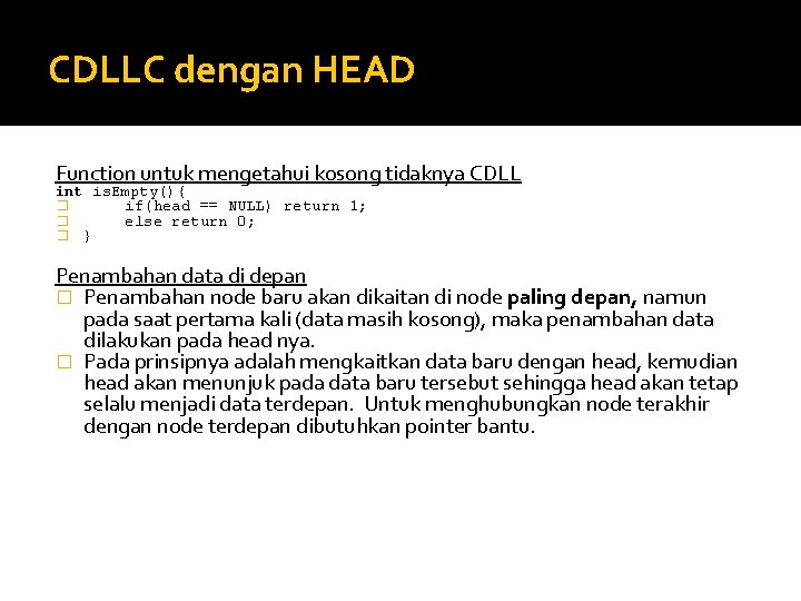 CDLLC dengan HEAD Function untuk mengetahui kosong tidaknya CDLL int is. Empty(){ � if(head CDLLC dengan HEAD Function untuk mengetahui kosong tidaknya CDLL int is. Empty(){ � if(head