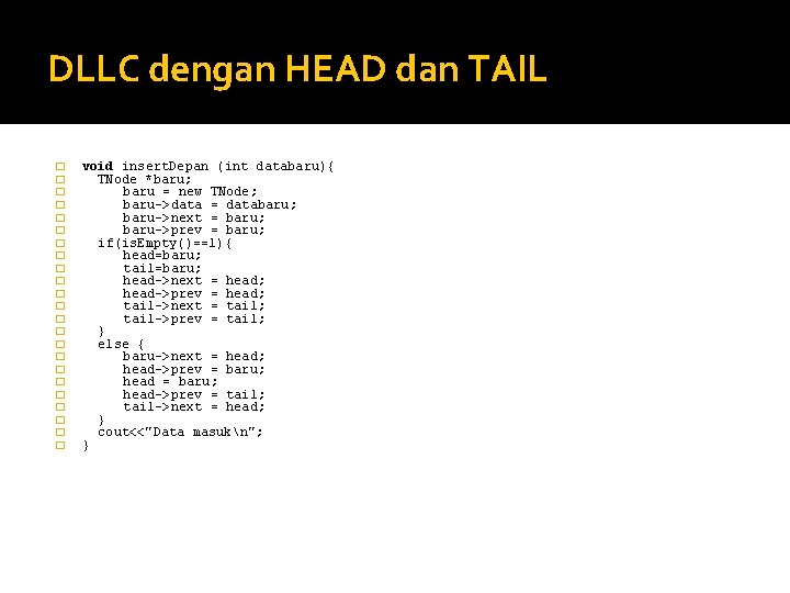 DLLC dengan HEAD dan TAIL � � � � � � void insert. Depan DLLC dengan HEAD dan TAIL � � � � � � void insert. Depan