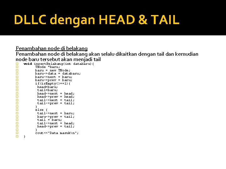 DLLC dengan HEAD & TAIL Penambahan node di belakang akan selalu dikaitkan dengan tail DLLC dengan HEAD & TAIL Penambahan node di belakang akan selalu dikaitkan dengan tail