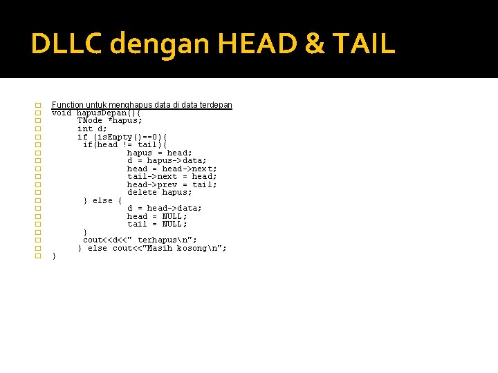 DLLC dengan HEAD & TAIL � � � � � Function untuk menghapus data DLLC dengan HEAD & TAIL � � � � � Function untuk menghapus data