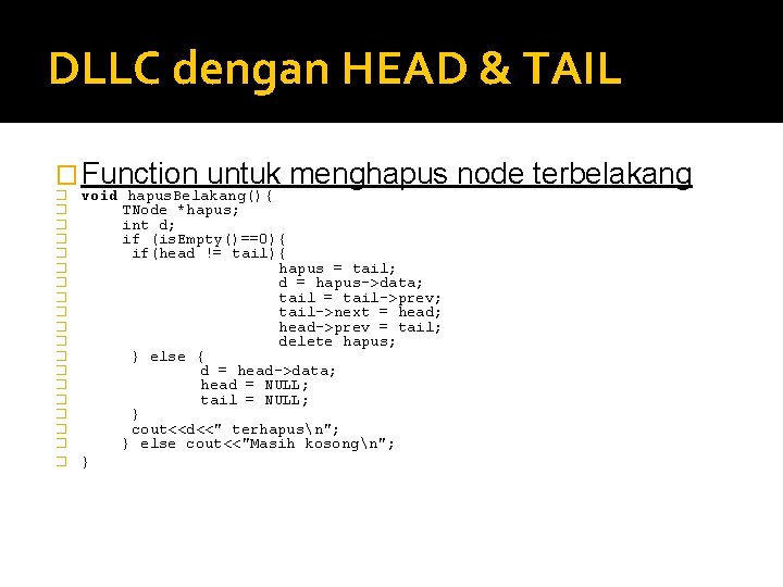 DLLC dengan HEAD & TAIL � Function � � � � � untuk menghapus DLLC dengan HEAD & TAIL � Function � � � � � untuk menghapus