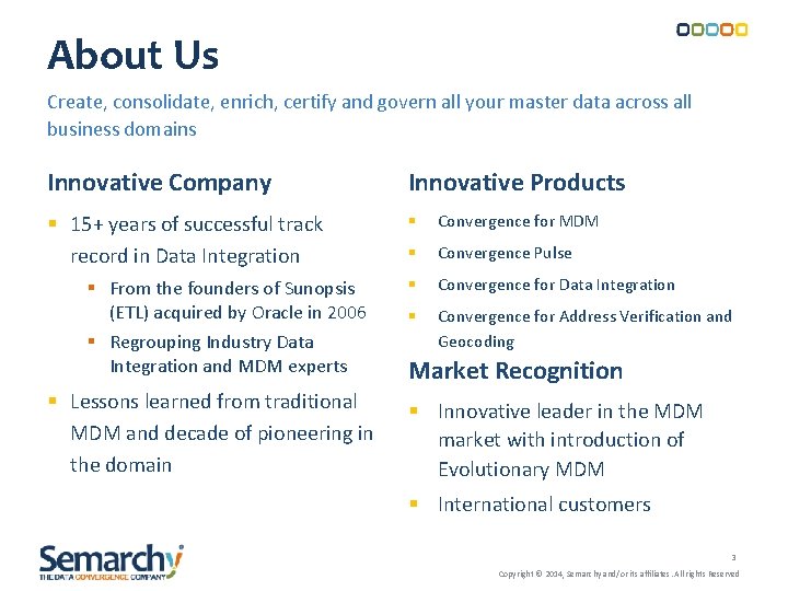 About Us Create, consolidate, enrich, certify and govern all your master data across all About Us Create, consolidate, enrich, certify and govern all your master data across all