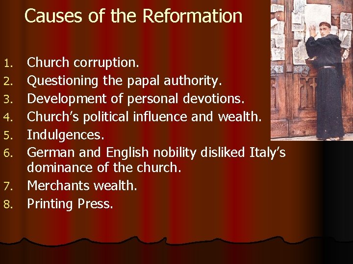 Causes of the Reformation 1. 2. 3. 4. 5. 6. 7. 8. Church corruption.