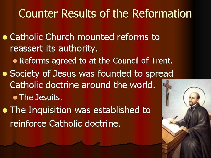Counter Results of the Reformation l Catholic Church mounted reforms to reassert its authority.