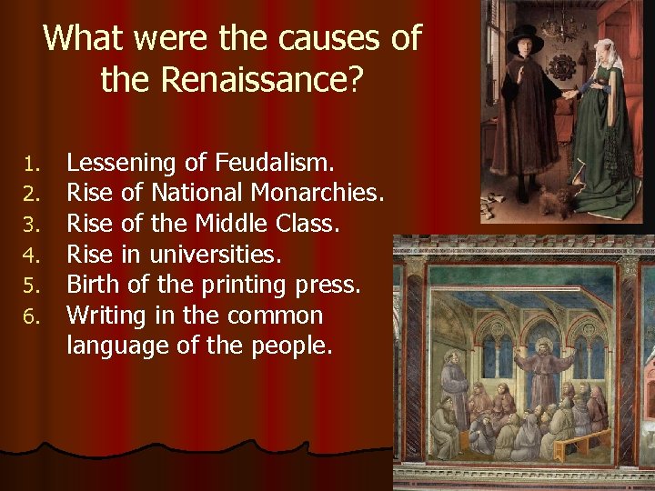 What were the causes of the Renaissance? 1. 2. 3. 4. 5. 6. Lessening