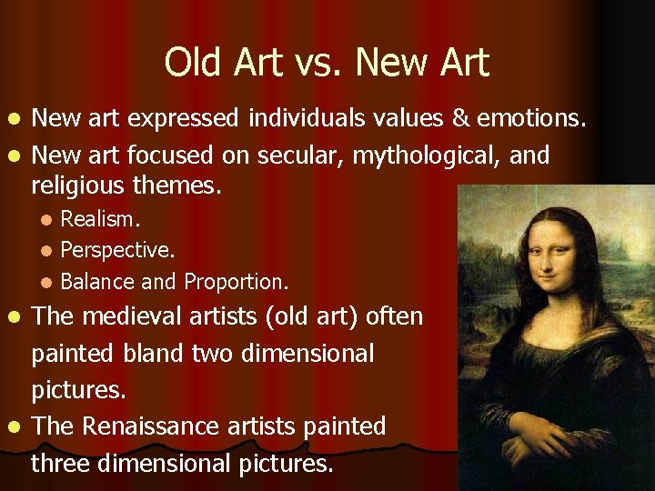 Old Art vs. New Art New art expressed individuals values & emotions. l New